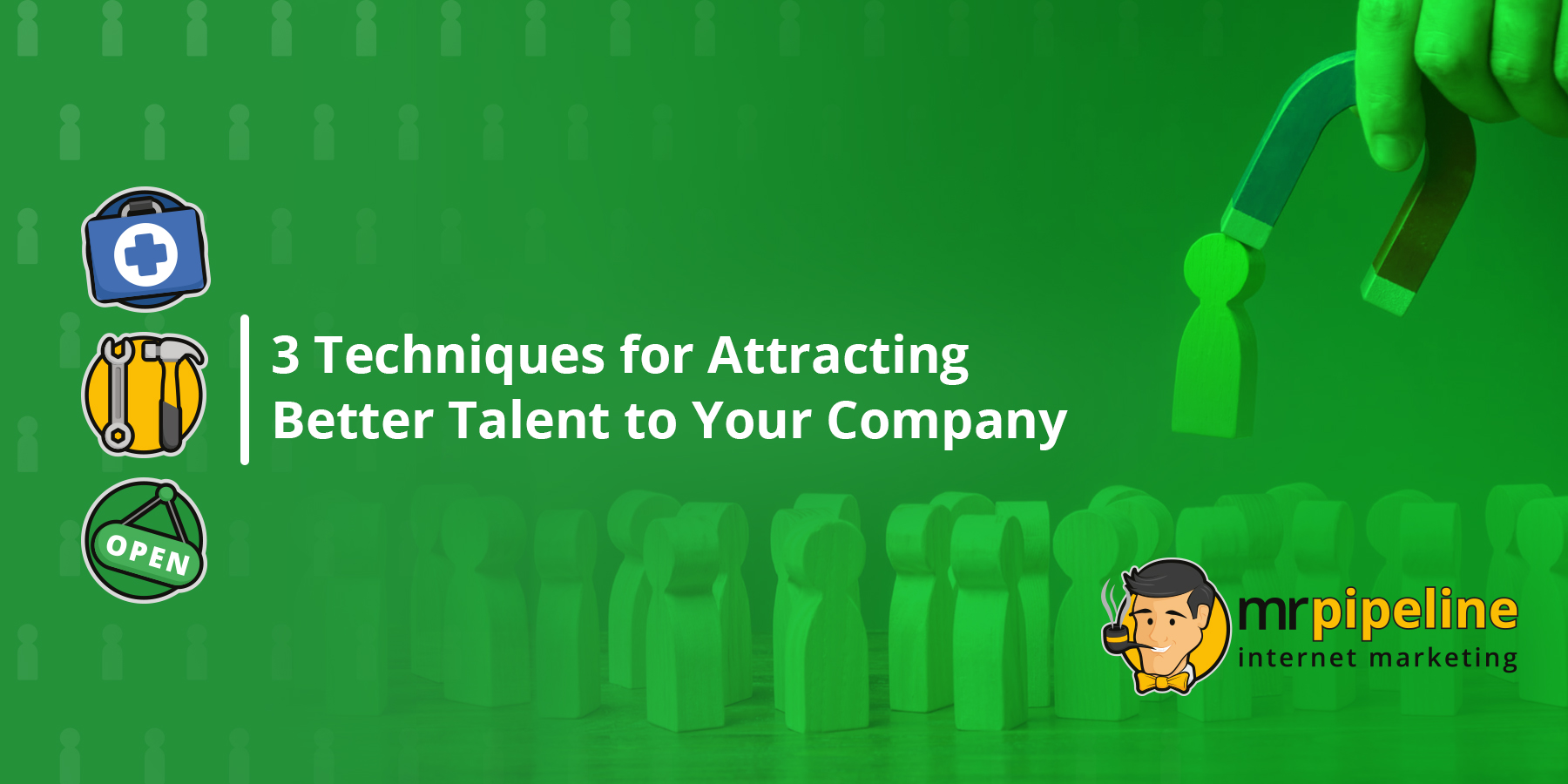 3 Techniques for Attracting Better Talent to Your Company