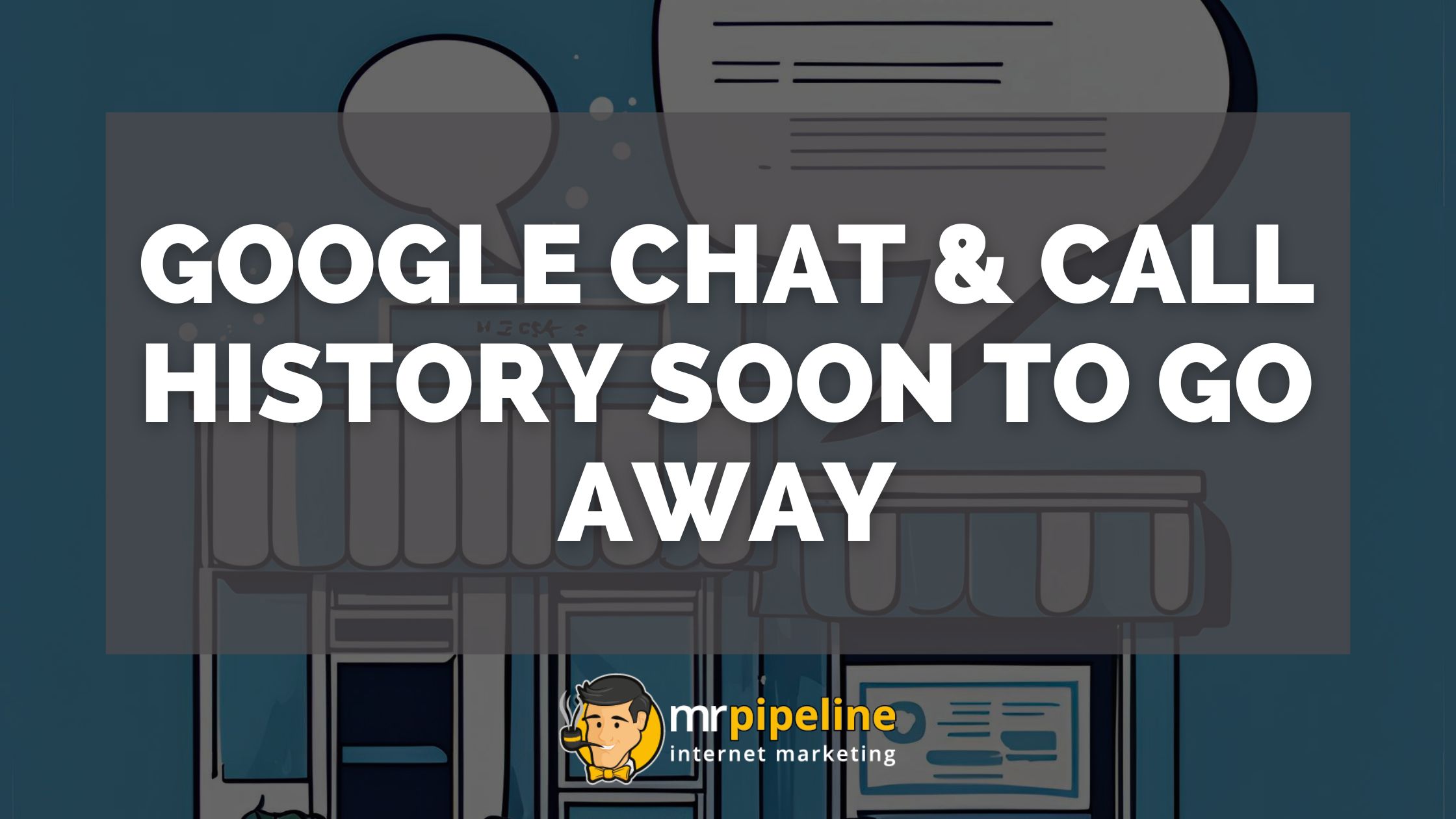 Google Chat & Call History Soon to Go Away