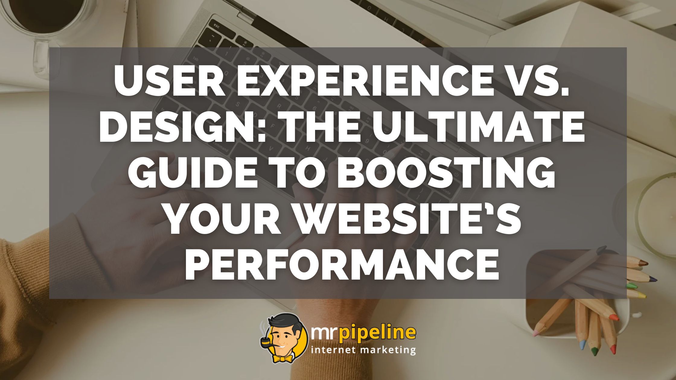 User Experience vs. Design - Mr Pipeline